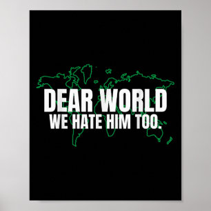 Dear World We Hate Him Too Poster
