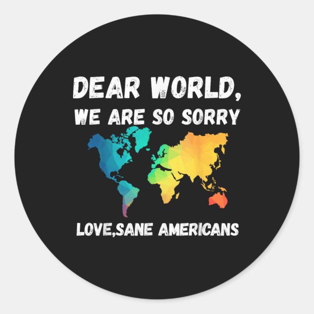 Dear World Were So Sorry  Classic Round Sticker (Front)