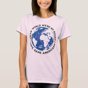 Dear World We're So Sorry T-Shirt