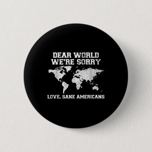 Dear World Were Sorry We Apologise Funny  6 Cm Round Badge