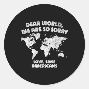 Dear World Were Sorry We Apologise Heartfelt State Classic Round Sticker