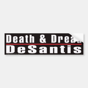 'Death and Dread Desantis' Bumper Sticker