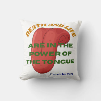 Death and Life are in the Power of the Tongue  Cushion