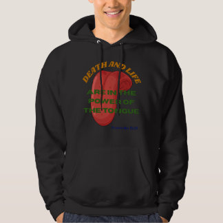 Death and Life are in the Power of the Tongue  Hoodie