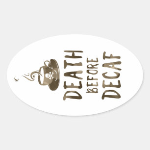 death before decaf coffee oval sticker