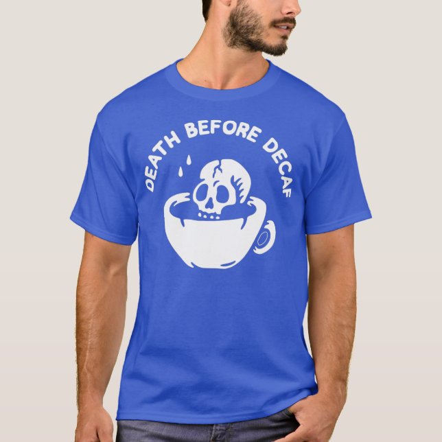 Death Before Decaf-Coffee T-Shirt (Front)