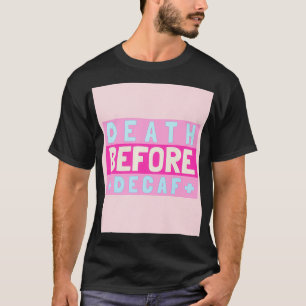 Death before Decaf Funny Coffee Premium T-Shirt
