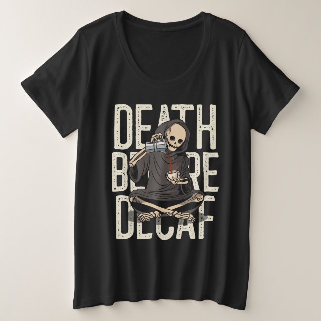 Death Before Decaf – Funny Grim Reaper Coffee Love Plus Size T-Shirt (Design Front)