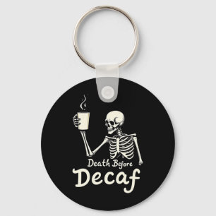 Death Before Decaf Funny Skeleton Coffee Lover Hal Key Ring