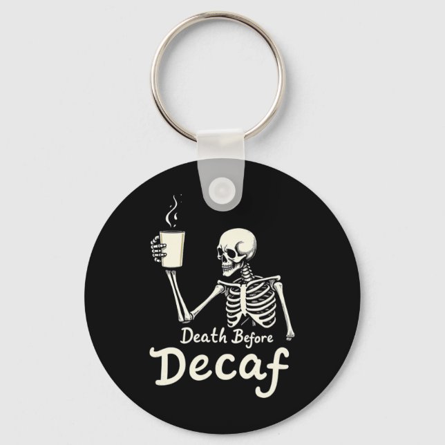 Death Before Decaf Funny Skeleton Coffee Lover Hal Key Ring (Front)