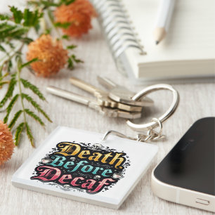 Death Before Decaf Key Ring