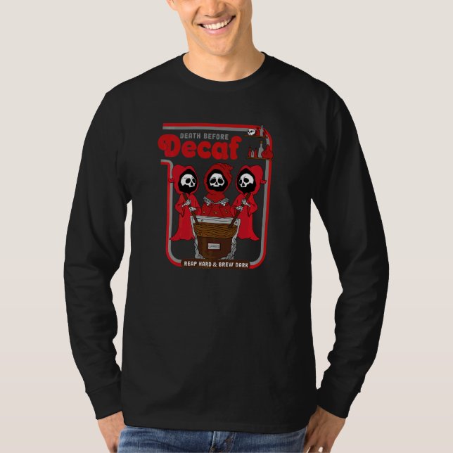Death Before Decaf  Reap Hard & Brew Dark T-Shirt (Front)