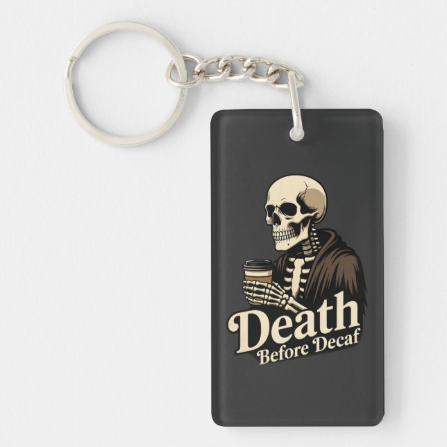 Death Before Decaf – Skeleton Coffee Lover Key Ring (Front)