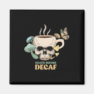 Death Before Decaf Skeleton Halloween Skull Mushro Magnet