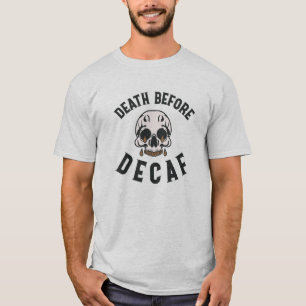 Death Before Decaf Skull - Coffee Lover T-Shirt