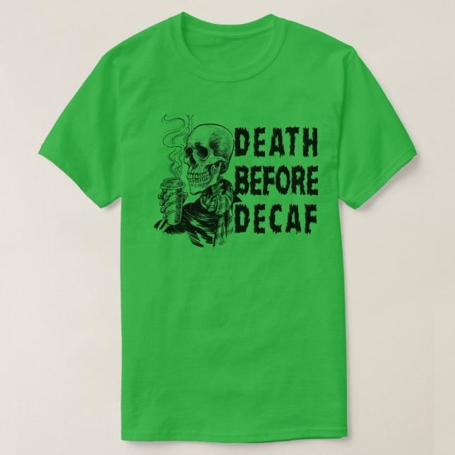 Death Before Decaf T-Shirt (Design Front)