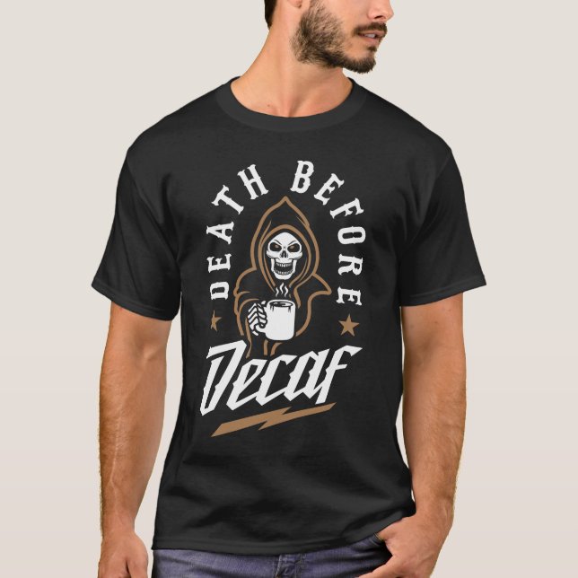 Death Before Decaf T-Shirt (Front)