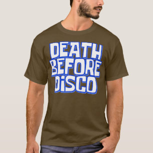 Death Before Disco Funny Meme Humour Movie Joke T-Shirt