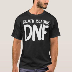 Death before DNF marathon running themed T-Shirt