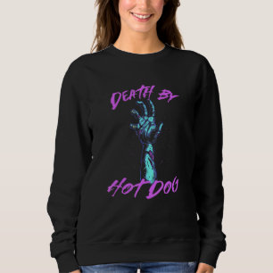 Death By Hot Dog Foodie Sausage Food Buns Comfort  Sweatshirt