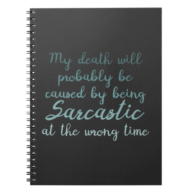 Death by sarcasm funny spiral notebook (Front)