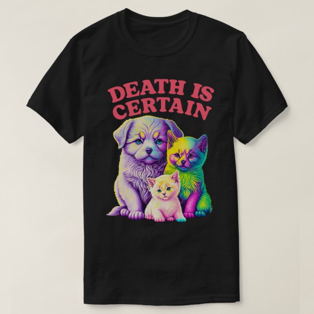 Death Is Certain Existentialist Meme Design 1 T-Shirt (Design Front)