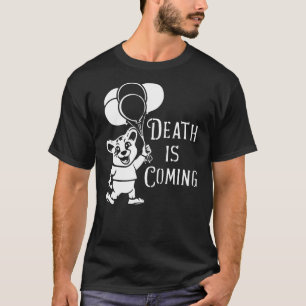 Death is Coming Fun Animal Mascot  Quirky Humor, B T-Shirt