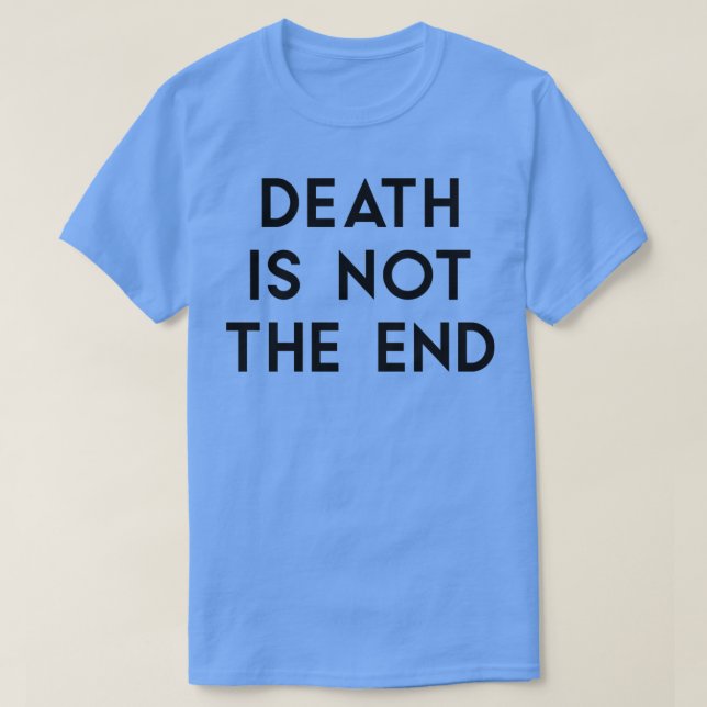 Death Is Not The End black T-Shirt (Design Front)