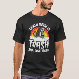 Death Metal Is Trash And I Love Trash Opossum Meta T-Shirt