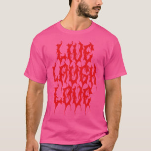 Death Metal Live Laugh Love T-Shirt