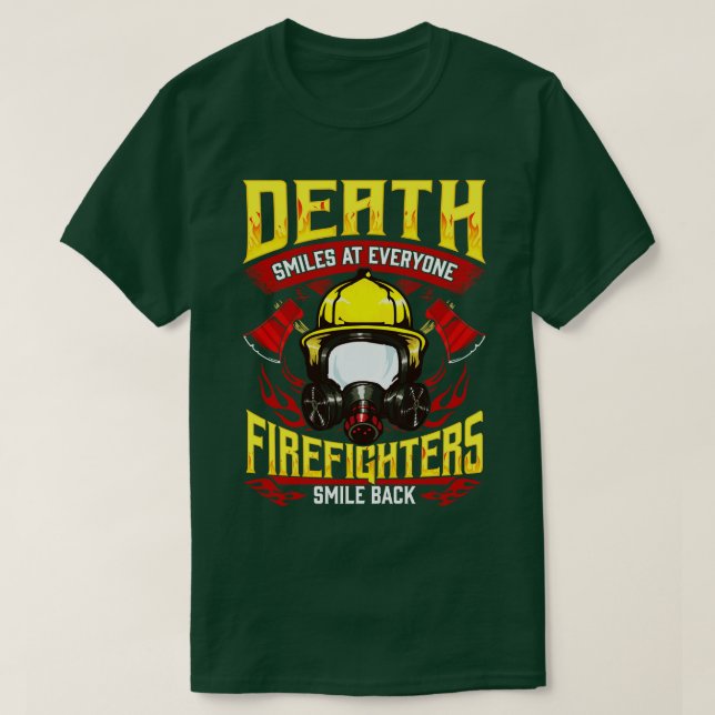 Death Smiles At Everyone Firefighters Smile Back T-Shirt (Design Front)