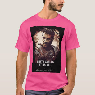 Death Smiles At Us All - Maximus T-Shirt