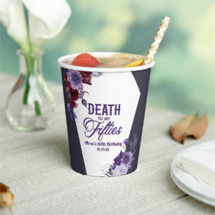 Death To My Fifties Floral 60th Birthday Party Paper Cups