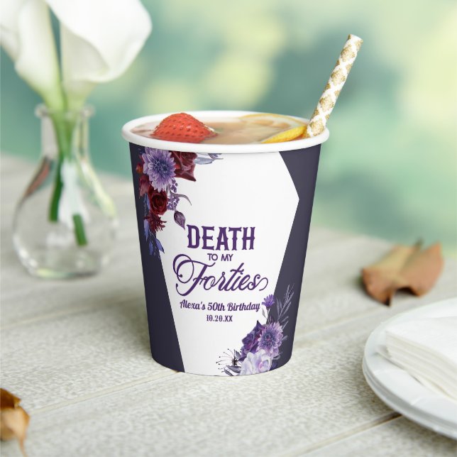Death To My Forties Floral 50th Birthday Party Paper Cups (Insitu)