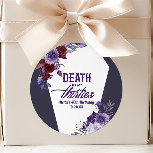 Death To My Thirties Floral 40th Birthday Party Classic Round Sticker