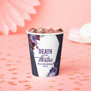 Death To My Thirties Floral 40th Birthday Party Paper Cups