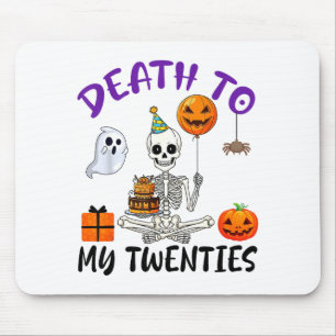 Death To My Twenties Funny Skeleton Halloween 20th Mouse Pad