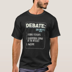 Debate Arguments Speaking Speech Debates Debate T-Shirt