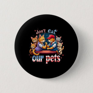 Debate Eating The Dogs Cat Don't Eat Our Pets Trum 6 Cm Round Badge
