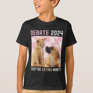 Debate Election 2024 Pets Dog Cat They're Eating W T-Shirt