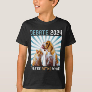 Debate Election 2024 Pets Dog Cat They're Eating W T-Shirt