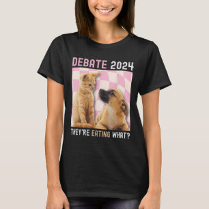 Debate Election 2024 Pets Dog Cat They're Eating W T-Shirt