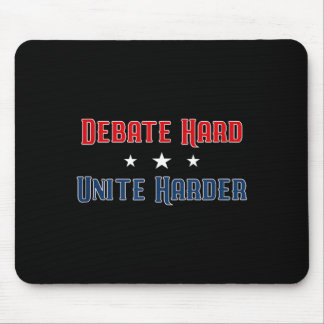 Debate Hard Unite Harder Patriotic Unity Political Mouse Pad