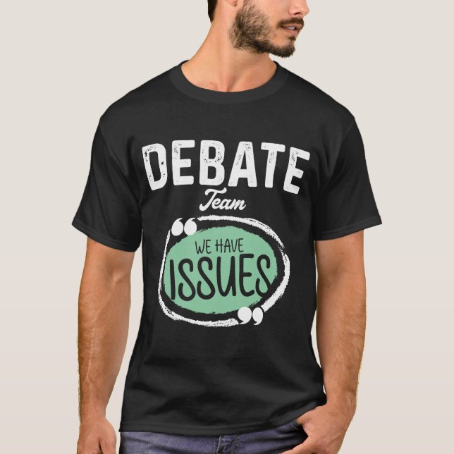 Debate Team We Have Issues Viewpoints Discourse Di T-Shirt (Front)