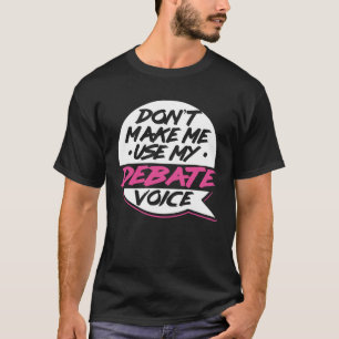 Debate Voice Debating Speech Debater Oratory Argu T-Shirt