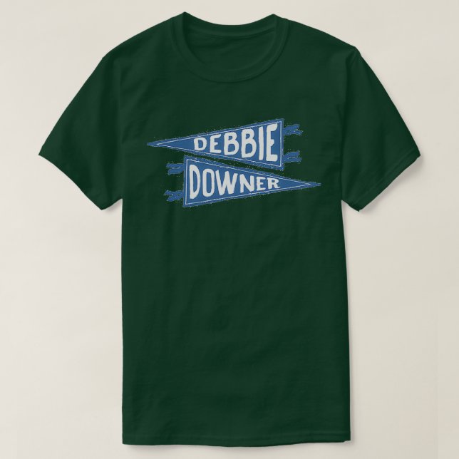 Debbie Downer T-Shirt (Design Front)