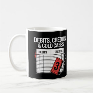 Debits, Credits & Cold Cases Accounting True Crime Coffee Mug