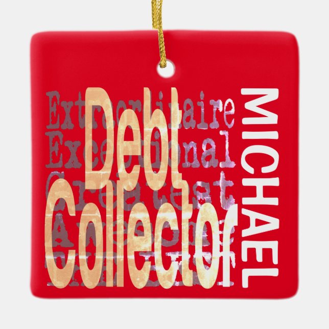 Debt Collector Extraordinaire CUSTOM Ceramic Ornament (Front)