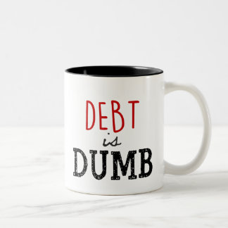 Debt is Dumb Coffee Mug