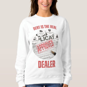 Debt Is The Real Dealer™ System’s Favourite Hustle Sweatshirt
